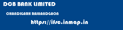 DCB BANK LIMITED  CHANDIGARH RAJNANDGAON    ifsc code